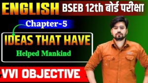 Class12th English Ideas That Have Help Mankind Objective Question 2025